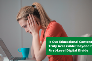 Is Our Educational Content Truly Accessible Beyond the First-Level Digital Divide